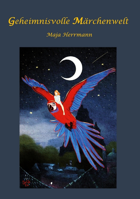 Geheimnisvolle M&auml;rchenwelt - Maja Herrmann