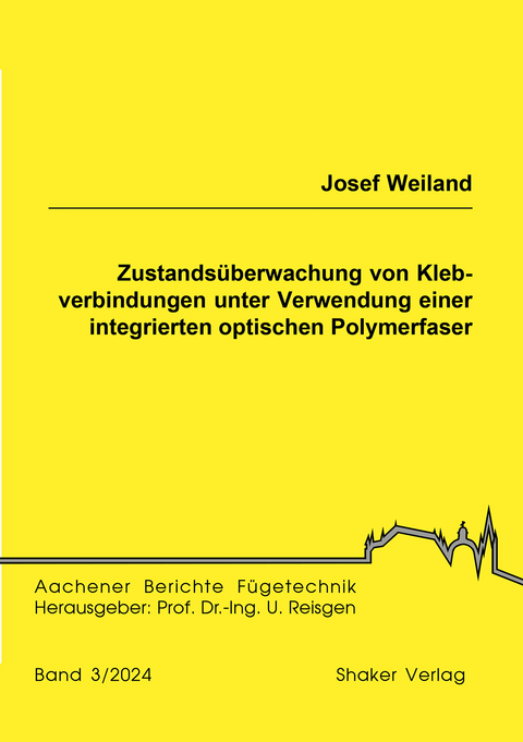 Zustands&uuml;berwachung von Klebverbindungen unter Verwendung einer integrierten optischen Polymerfaser - Josef Weiland