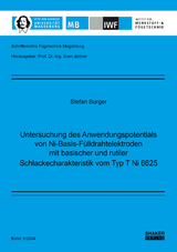 Untersuchung des Anwendungspotentials von Ni-Basis-F&uuml;lldrahtelektroden mit basischer und rutiler Schlackecharakteristik vom Typ T Ni 6625 - Stefan Burger