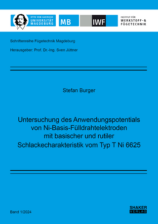 Untersuchung des Anwendungspotentials von Ni-Basis-Fülldrahtelektroden mit basischer und rutiler Schlackecharakteristik vom Typ T Ni 6625