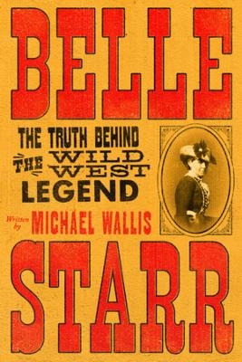 Belle Starr - Michael Wallis