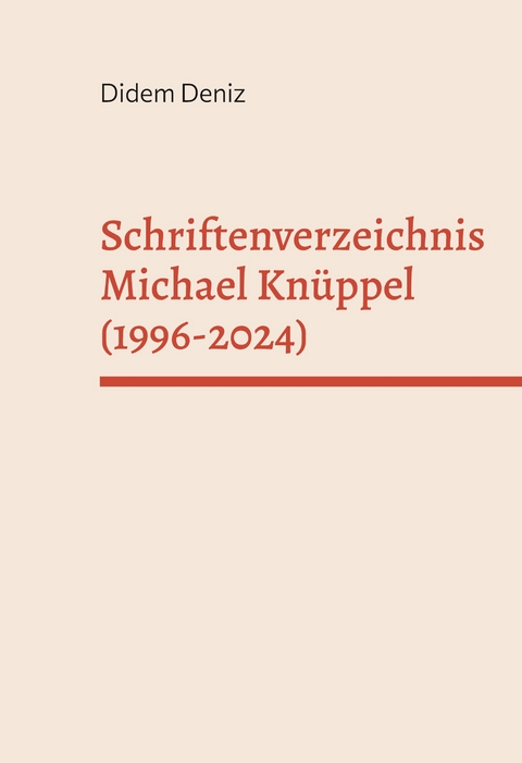 Schriftenverzeichnis Michael Kn&uuml;ppel (1996-2024) - Didem Deniz