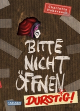 Bitte nicht &ouml;ffnen 3: Durstig! - Charlotte Habersack