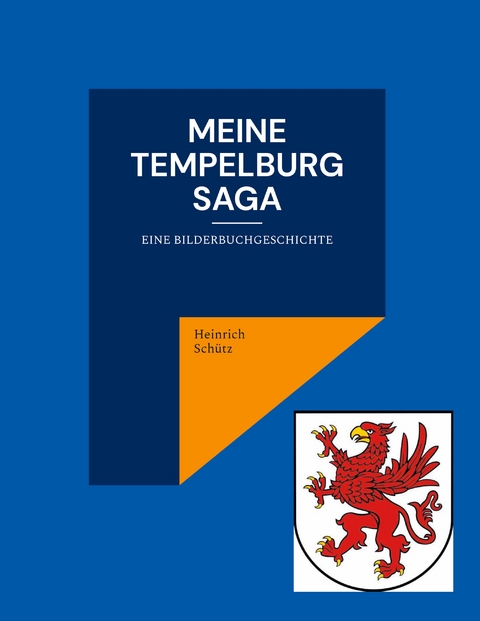 Meine Tempelburg Saga - Heinrich Sch&uuml;tz