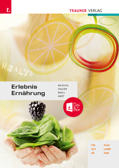 Erlebnis Ern&auml;hrung - Anita Reischl, Adelheid Arzt, Birgit Hauer