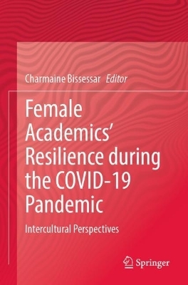 Female Academics&rsquo; Resilience during the COVID-19 Pandemic - 