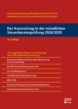 Der Kurzvortrag in der mündlichen Steuerberaterprüfung 2024/2025 - Thomas Fränznick, Uwe Grobshäuser, Jörg W. Hellmer, Klaus Pientka, Lukas Hendricks, Christiane Holzner, Harald Dauber, Christian Michel, Georg Murrer, Martin Spegele, Rolf-Rüdiger Radeisen