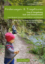 Kinderwagen- & Tragetouren Graz & Umgebung, S&uuml;d - und Oststeiermark - Veronika Stiene, Corina Elisabeth Suntinger