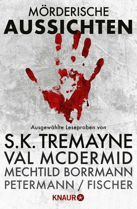 M&ouml;rderische Aussichten: Thriller & Krimi bei Knaur #2 - Helen Callaghan, S. K. Tremayne, Carine Bernard, Claus Cornelius Fischer, Axel Petermann, Oliver M&eacute;nard, Vanessa Savage, Chris McGeorge, Val McDermid, Joseph Knox, Mechtild Borrmann, Kerstin Cantz