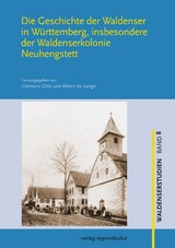 Die Geschichte der Waldenser in W&uuml;rttemberg, insbesondere der Waldenserkolonie Neuhengstett - 