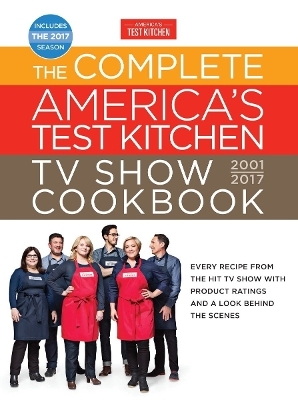 The Complete America's Test Kitchen TV Show Cookbook 2001-2017 - 