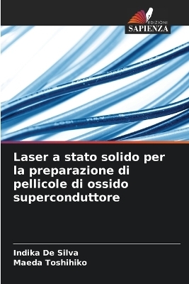 Laser a stato solido per la preparazione di pellicole di ossido superconduttore - Indika De Silva, Maeda Toshihiko