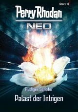 Perry Rhodan Neo Story 16: Palast der Intrigen - R&uuml;diger Sch&auml;fer