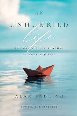 An Unhurried Life - Alan Fadling