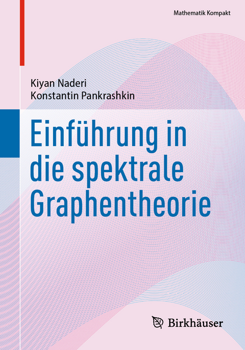 Einführung in die spektrale Graphentheorie - Kiyan Naderi, Konstantin Pankrashkin