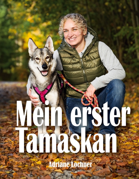 Mein erster Tamaskan - Adriane Lochner