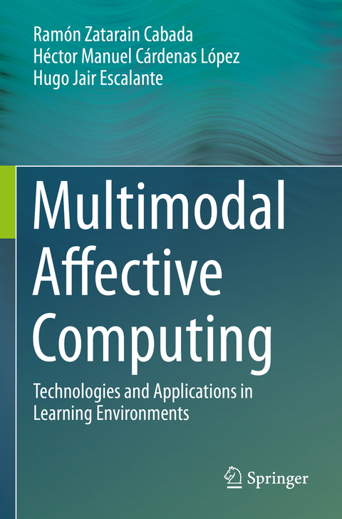 Multimodal Affective Computing - Ram&oacute;n Zatarain Cabada, H&eacute;ctor Manuel C&aacute;rdenas L&oacute;pez, Hugo Jair Escalante