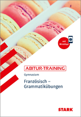 STARK Franz&ouml;sisch - Abitur-Training - Grammatik&uuml;bungen - Werner Wu&szlig;ler