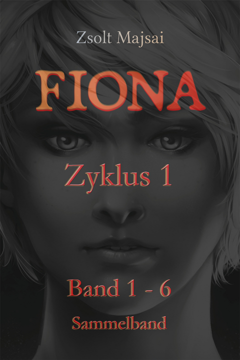 Fiona - Sammelband Zyklus 1 (Band 1 - 6 der Fantasy-Saga) - Zsolt Majsai