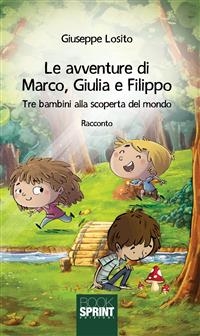 Le avventure di Marco, Giulia e Filippo - Giuseppe Losito