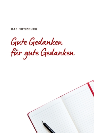 Das Notizbuch Gute Gedanken für Gute Gedanken