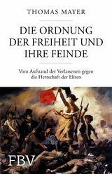 Die Ordnung der Freiheit und ihre Feinde -  Thomas Mayer