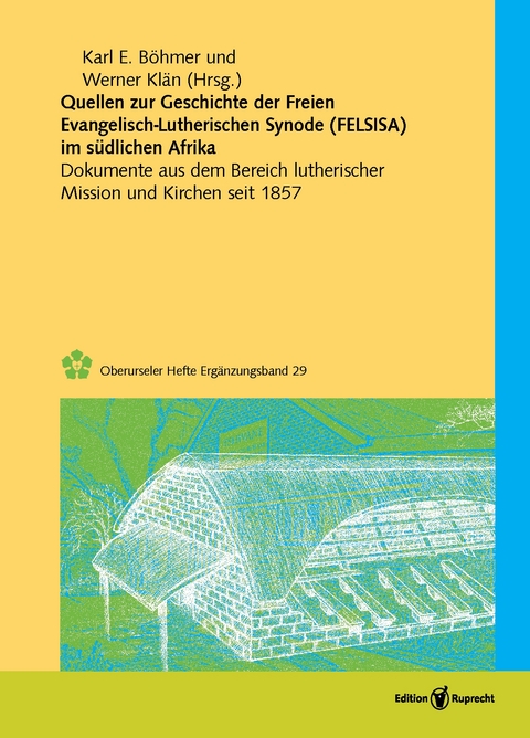 Quellen zur Geschichte der Freien evangelisch-lutherischen Synode in S&uuml;dafrika (FELSISA) - 