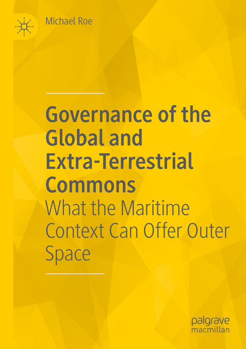 Governance of the Global and Extra-Terrestrial Commons - Michael Roe
