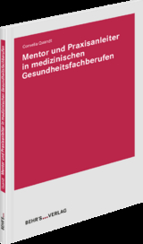 Mentor und Praxisanleiter in medizinischen Gesundheitsfachberufen - Cornelia Quandt