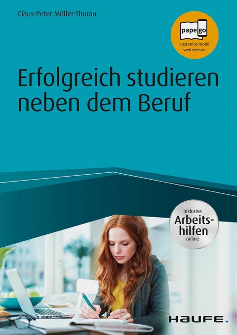 Erfolgreich studieren neben dem Beruf - inkl. Arbeitshilfen online - Claus Peter M&uuml;ller-Thurau