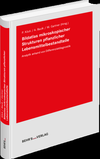 Bildatlas mikroskopischer Strukturen pflanzlicher Lebensmittelbestandteile