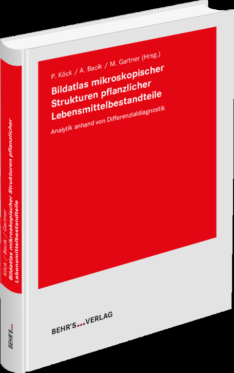 Bildatlas mikroskopischer Strukturen pflanzlicher Lebensmittelbestandteile - Patrick K&ouml;ck, Alice Bacik