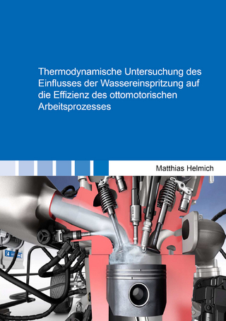 Thermodynamische Untersuchung des Einflusses der Wassereinspritzung auf die Effizienz des ottomotorischen Arbeitsprozesses