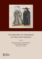 The Patriarchate of Constantinople in Context and Comparison - 
