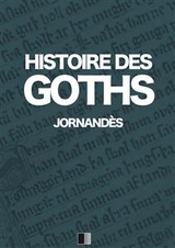 Histoire des Goths -  Jornand&egrave;s
