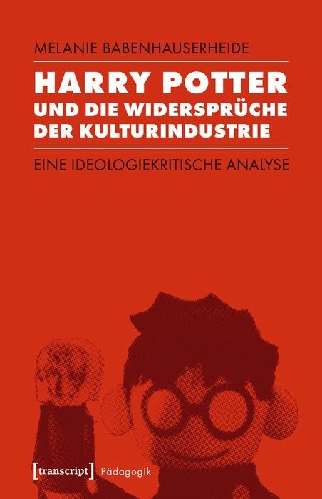 Harry Potter und die Widersprüche der Kulturindustrie - Melanie Babenhauserheide
