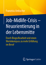 Job-Midlife-Crisis – Neuorientierung in der Lebensmitte - Franziska Ambacher