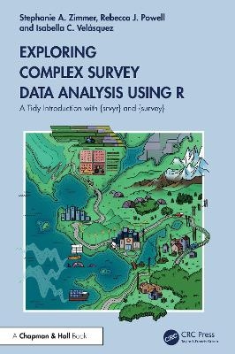 Exploring Complex Survey Data Analysis Using R - Stephanie Zimmer, Rebecca Powell, Isabella Vel&aacute;squez