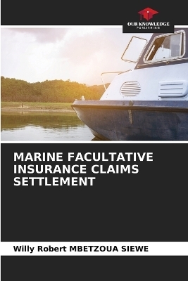 Marine Facultative Insurance Claims Settlement - Willy Robert MBETZOUA SIEWE