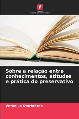 Sobre a relação entre conhecimentos, atitudes e prática do preservativo