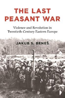 The Last Peasant War - Jakub S. Bene&scaron;