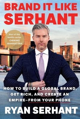 Brand It Like Serhant - Ryan Serhant
