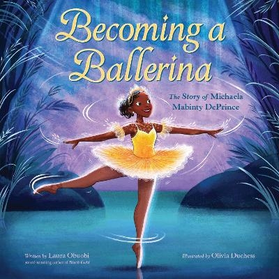 Becoming A Ballerina: The Story Of Michaela Mabinty DePrince - Laura Obuobi