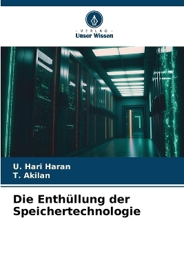 Die Enth&uuml;llung der Speichertechnologie - U Hari Haran, T Akilan