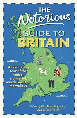 The Notorious Guide to Britain - Paul Donnelley