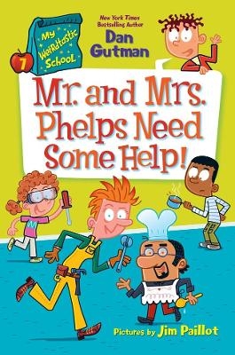My Weirdtastic School #7: Mr. And Mrs. Phelps Need Some Help! - Dan Gutman