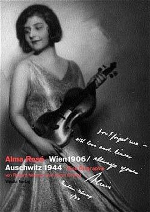 Alma Ros&eacute;. Wien 1906 /Auschwitz 1944 - Karen Kirtley, Anita Lasker-Wallfisch, Richard Newman