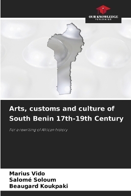 Arts, customs and culture of South Benin 17th-19th Century
