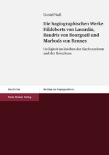 Die hagiographischen Werke Hildeberts von Lavardin, Baudris von Bourgueil und Marbods von Rennes -  Daniel Nu&szlig;