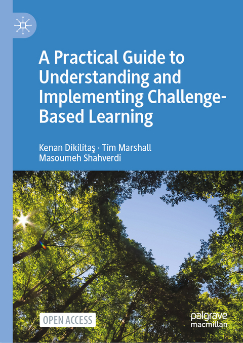A Practical Guide to Understanding and Implementing Challenge-Based Learning - Kenan Dikilitaş, Tim Marshall, Masoumeh Shahverdi
